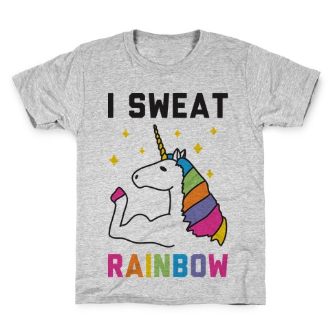 I Sweat Rainbow - Unicorn Kids T-Shirt