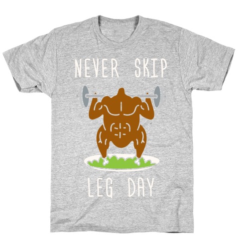 Never Skip Leg Day T-Shirt