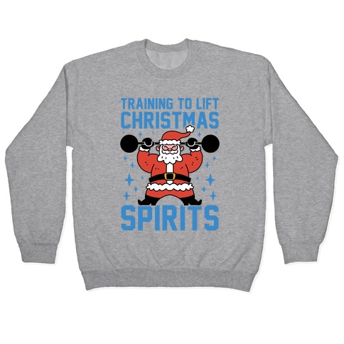 Training To Lift Christmas Spirits Pullover