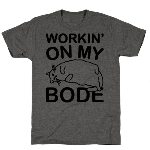 Workin' On My Bode T-Shirt