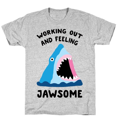 Working Out And Feeling Jawsome T-Shirt