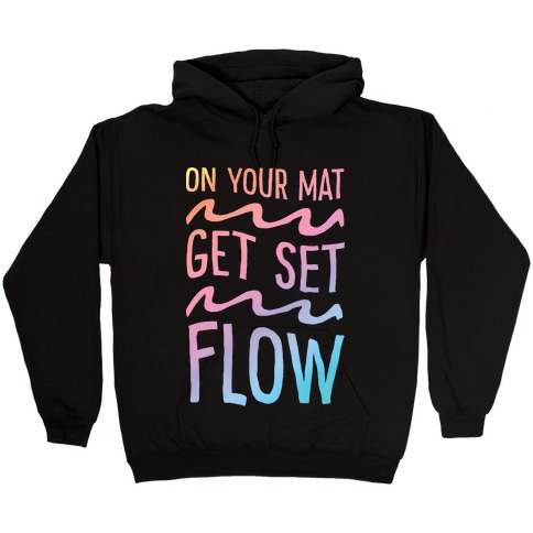 On Your Mat Get Set Flow Yoga Hooded Sweatshirt