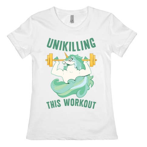 Unikilling This Workout Womens T-Shirt