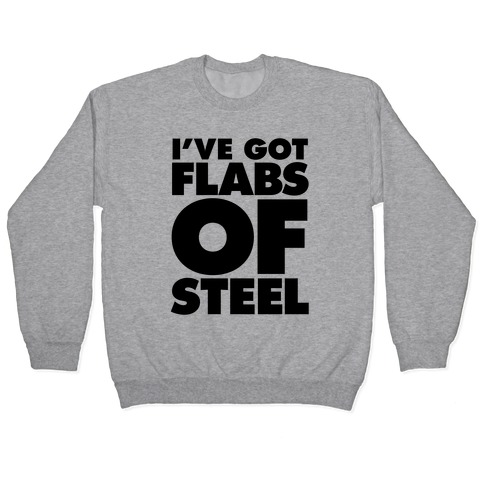 I've Got Flabs Of Steel Pullover