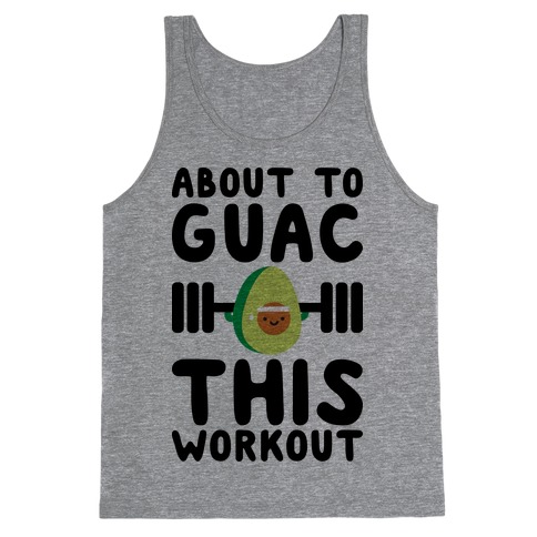About To Guac This Workout Tank Top