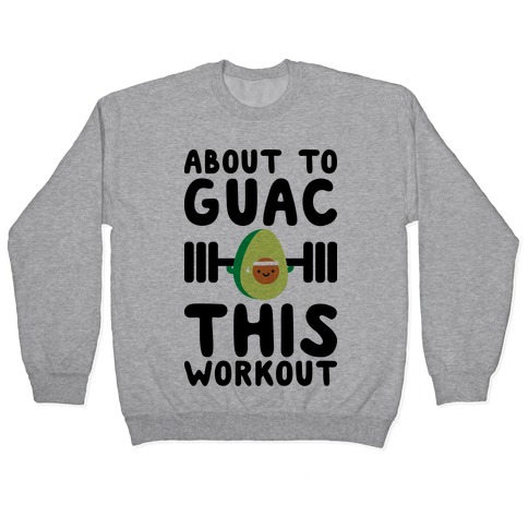 About To Guac This Workout Pullover
