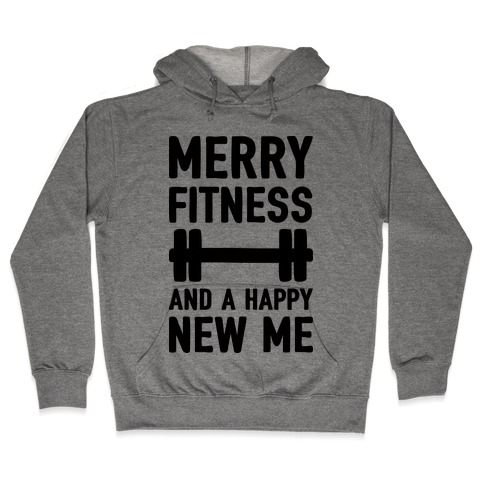 Merry Fitness And A Happy New Me Hooded Sweatshirt