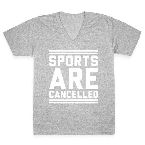 Sports Are Cancelled White Print V-Neck Tee Shirt