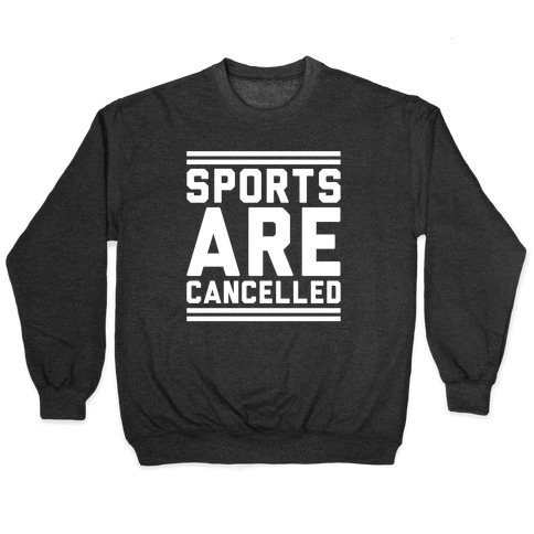 Sports Are Cancelled White Print Pullover