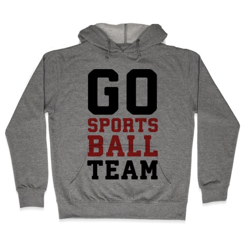 Go Sports Ball Team Hooded Sweatshirt