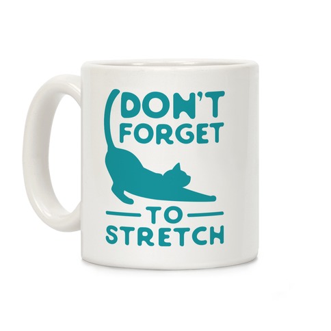 Don't Forget to Stretch Coffee Mug