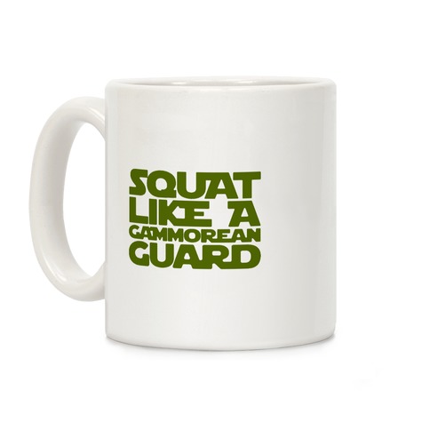 Squat Like A Gammorean Guard Parody Coffee Mug