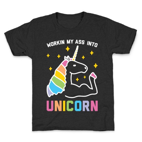 Workin My Ass Into Unicorn Kids T-Shirt