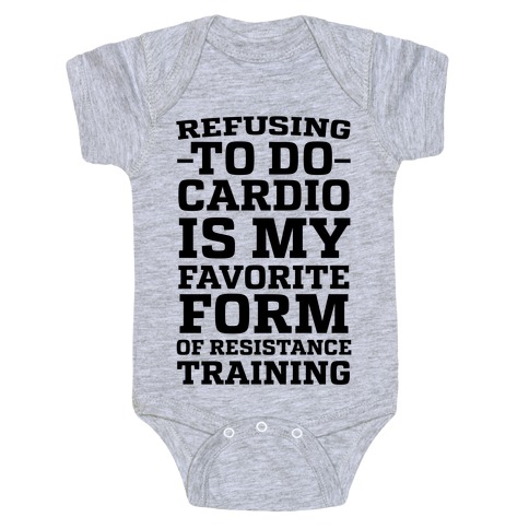 Refusing to do Cardio is My Favorite Form of Resistance Training Baby One-Piece