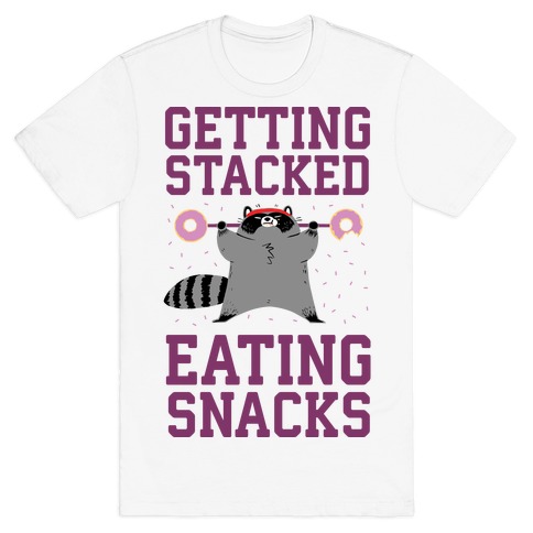 Getting Stacked Eating Snacks T-Shirt
