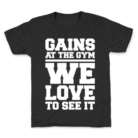 Gains At The Gym We Love To See It White Print Kids T-Shirt