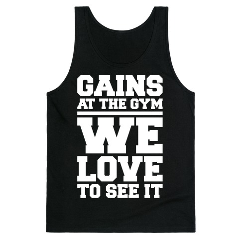Gains At The Gym We Love To See It White Print Tank Top