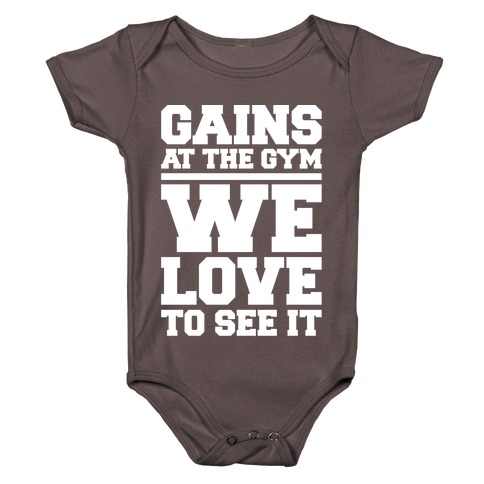 Gains At The Gym We Love To See It White Print Baby One-Piece