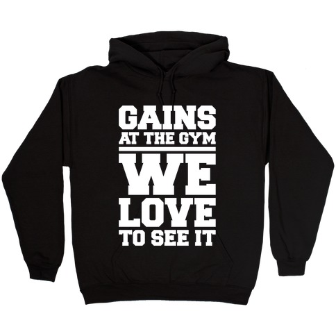 Gains At The Gym We Love To See It White Print Hooded Sweatshirt