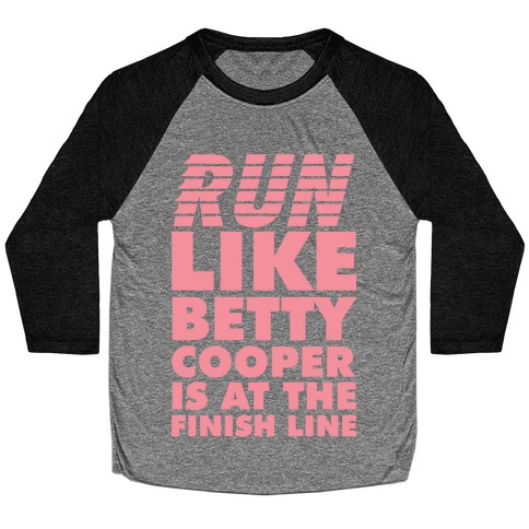 Run like Betty is at the Finish Line Baseball Tee