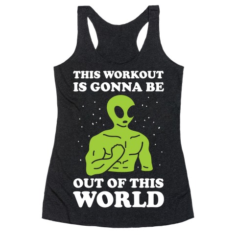 This Workout Is Gonna Be Out Of This World Racerback Tank Top