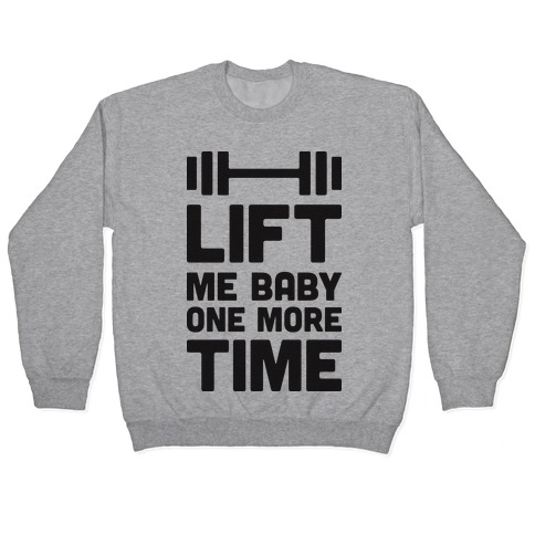 Lift Me Baby One More Time (Barbell) Pullover
