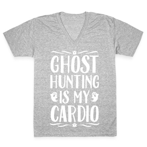 Ghost Hunting Is My Cardio V-Neck Tee Shirt