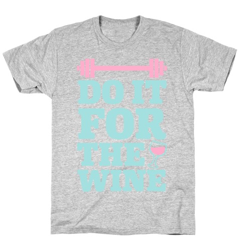 Do It For The Wine T-Shirt