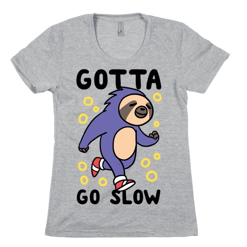 Gotta Go Slow - Sloth Womens T-Shirt