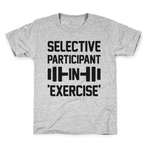 Selective Participant In Exercise Kids T-Shirt