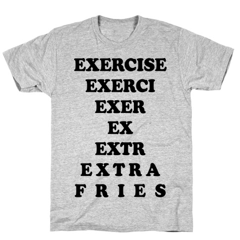 Exercise Extra Fries T-Shirt