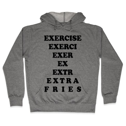 Exercise Extra Fries Hooded Sweatshirt