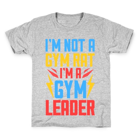I'm Not A Gym Rat I'm A Gym Leader Kids T-Shirt