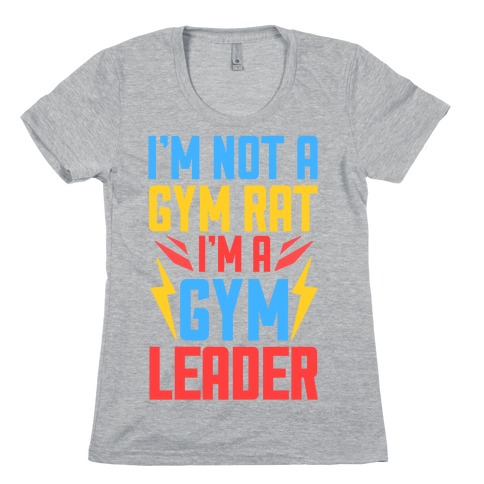 I'm Not A Gym Rat I'm A Gym Leader Womens T-Shirt