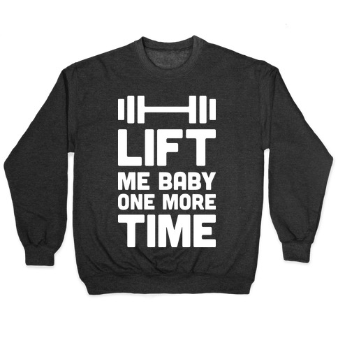 Lift Me Baby One More Time (Barbell) Pullover
