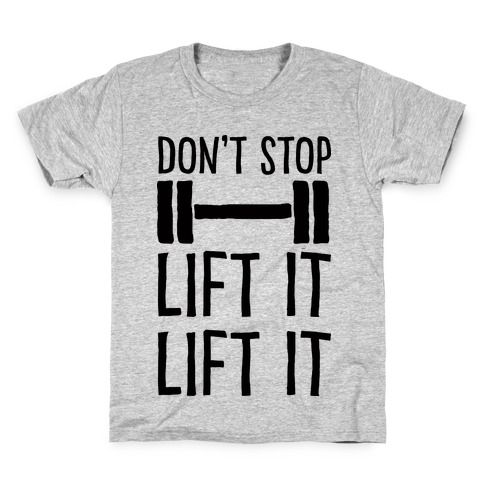 Can't Stop Lift It Lift It Kids T-Shirt