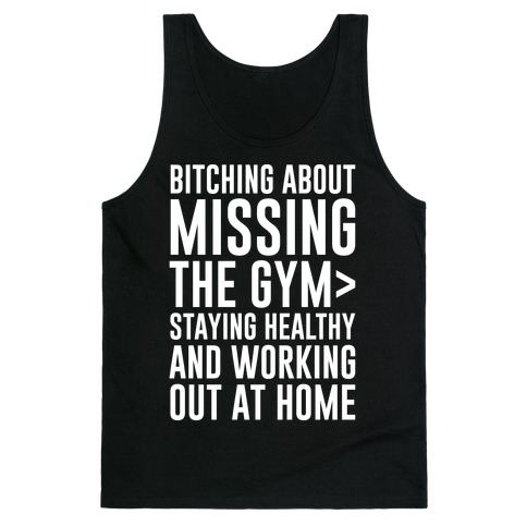 Bitching About Missing The Gym > Staying Healthy And Working Out At Home White Print Tank Top