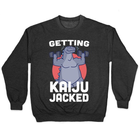 Getting Kaiju-Jacked Pullover