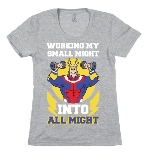 Working My Small Might Into All Might - My Hero Academia Womens T-Shirt
