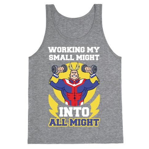 Working My Small Might Into All Might - My Hero Academia Tank Top