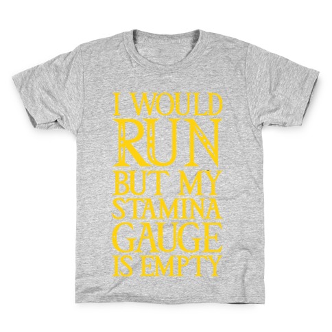 I Would Run But My Stamina Gauge Is Empty Kids T-Shirt