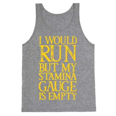 I Would Run But My Stamina Gauge Is Empty Tank Top