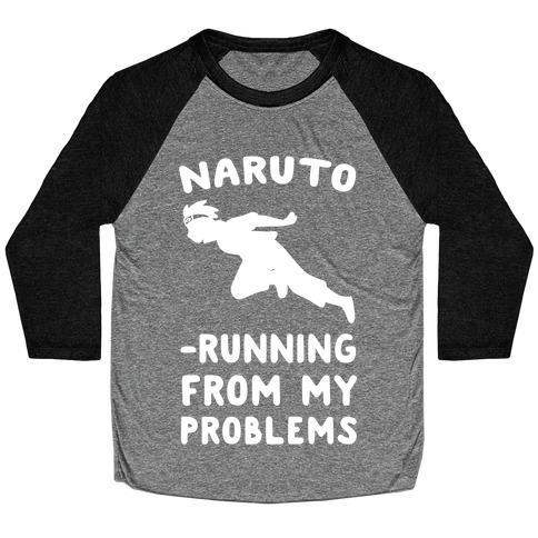 Naruto-Running From My Problems Baseball Tee