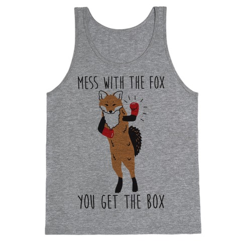 Mess With The Fox You Get The Box Tank Top