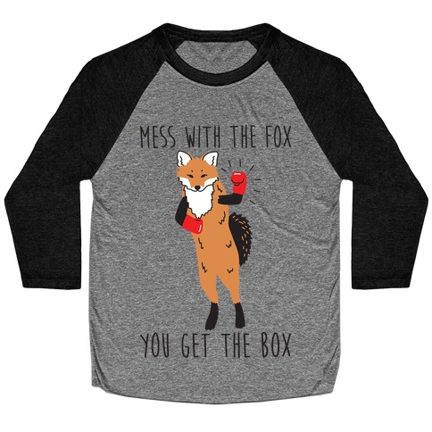 Mess With The Fox You Get The Box Baseball Tee