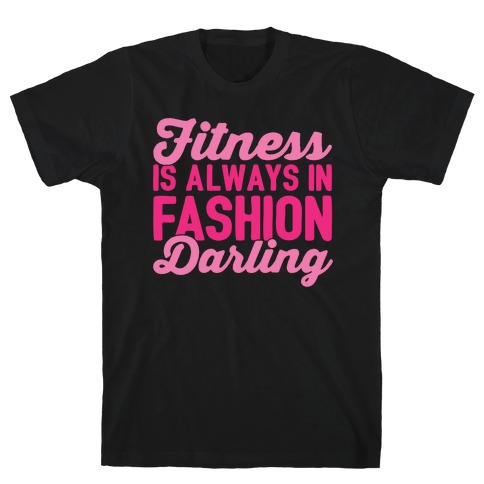 Fitness Is Always In Fashion Darling White Print T-Shirt