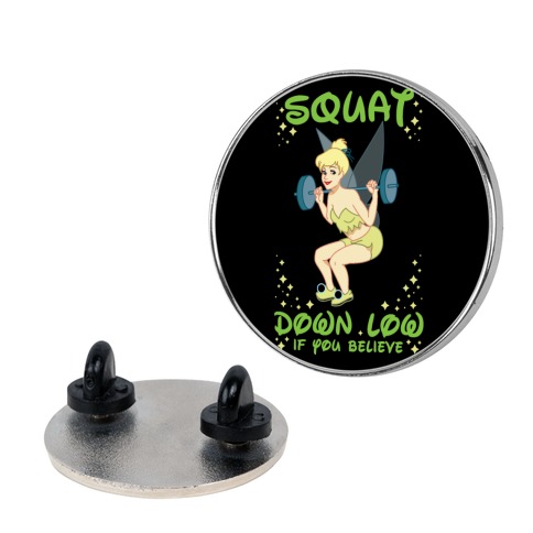 Squat Down Low If You Believe Pin