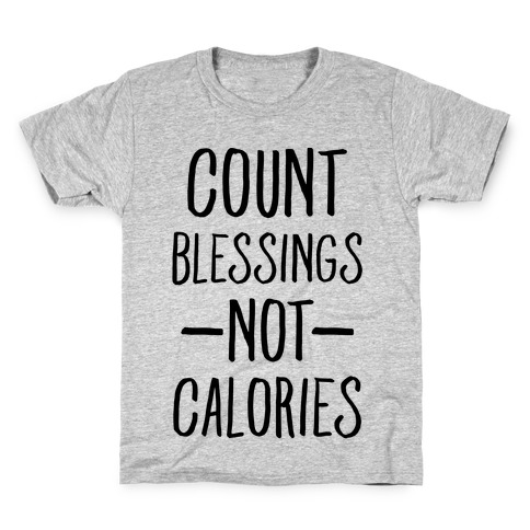 Count Blessings Not Calories Kids T-Shirt