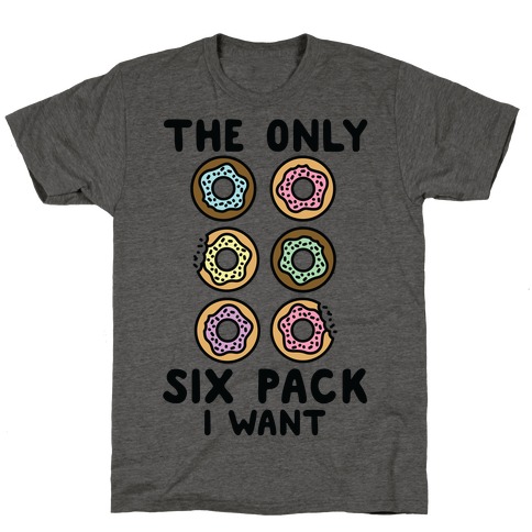 The Only Six Pack I Want Donuts T-Shirt