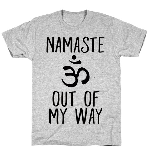 Namaste Out Of My Way T-Shirt